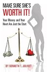 Make Sure She's Worth It!: Your Money and Your Heart Are Just the Start Make Sure She's Worth It!: Your Money and Your Heart Are Just the Start