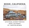 Bodie, California A Pictorial Journey Through Bodie, California