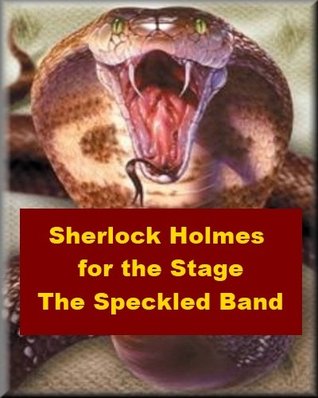 Sherlock Holmes for the Stage - The Speckled Band