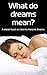 What Do Dreams Mean? A Dream Book on How to Interpret Dreams