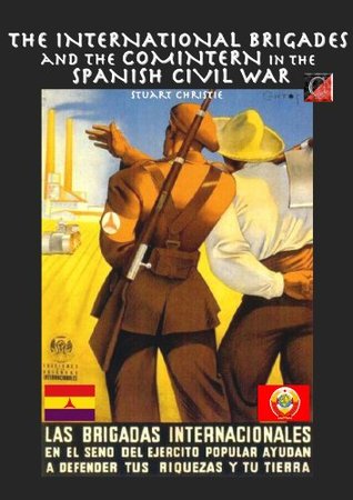 The International Brigades and the Comintern in the Spanish Civil War (Kindle Edition)
