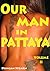 Our Man in Pattaya Volume 2