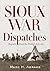 Sioux War Dispatches: Reports from the Field, 1876-1877