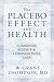 Placebo Effect And Health: Combining Science & Compassionate Care