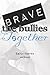 Brave the Bullies Together