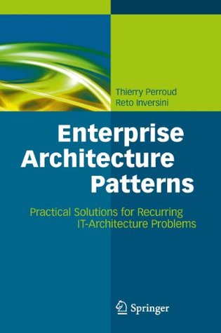 Enterprise Architecture Patterns: Practical Solutions for Recurring IT-Architecture Problems (Kindle Edition)