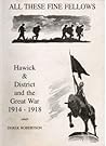 All these Fine Fellows: Hawick & District and the Great War 1914 - 1918