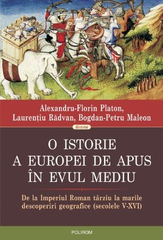 O istorie a Europei de Apus în Evul Mediu. De la Imperiul Roman târziu la marile descoperiri geografice (secolele V-XVI)