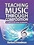 Teaching Music Through Composition: A Curriculum Using Technology