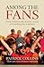 Among the Fans (Wisden Sports Writing)
