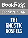 Lesson Plan The Gnostic Gospels by Elaine Pagels