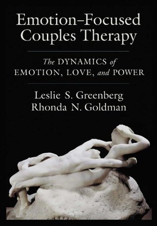 Emotion-Focused Couples Therapy: The Dynamics of Emotion, Love, and Power (Kindle Edition)