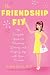 The Friendship Fix: The Complete Guide to Choosing, Losing, and Keeping Up with Your Friends