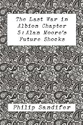 The Last War in Albion Chapter 5: Alan Moore's Future Shocks
