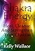 Chakra Energy: Heal, Cleanse, & Strengthen Your Energy Centers
