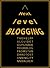 Next Level Blogging: The Top 30 Tips to Upgrade Your Blog Content, Design and Yourself as a Blogger