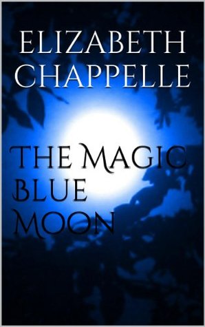 The Magic Blue Moon (Kindle Edition)