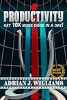 Productivity: Get 10X More Done in a Day!