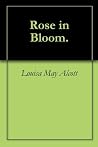 Rose in Bloom.