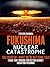 Fukushima Nuclear Catastrophe