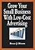 Grow Your Small Business With Low-Cost Advertising