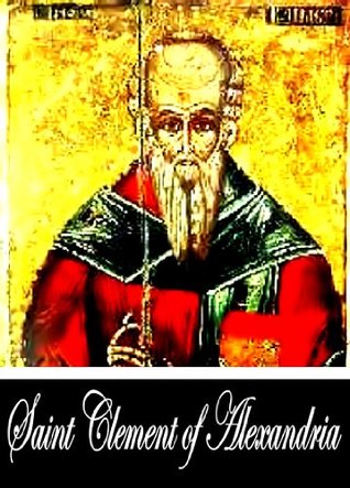 Fragments of Clemens Alexandrinus (With Active Table of Contents)