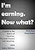 I'm Earning. Now What?: Thi...