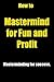 How to Mastermind for Fun a...