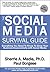 The Social Media Survival Guide: Everything You Need to Know to Grow Your Business Exponentially with Social Media (The Social Media Survival Guide Series)