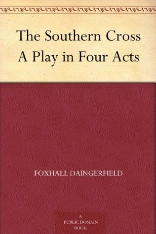 The Southern Cross A Play in Four Acts (Kindle Edition)