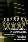 Communication in Construction: Theory and Practice Communication in Construction: Theory and Practice