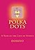 Polka Dots: A Year in the L...