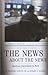 The News About the News: American Journalism in Peril