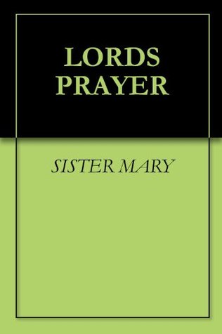 LORDS PRAYER (Kindle Edition)