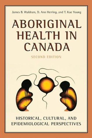 Aboriginal Health in Canada: Historical, Cultural, and Epidemiological Perspectives (Kindle Edition)