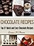 Chocolate Recipes: Top 37 Quick and Easy Chocolate Recipes (Quick & Easy Baking Recipes Collection)