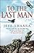 To The Last Man by Jeff Shaara