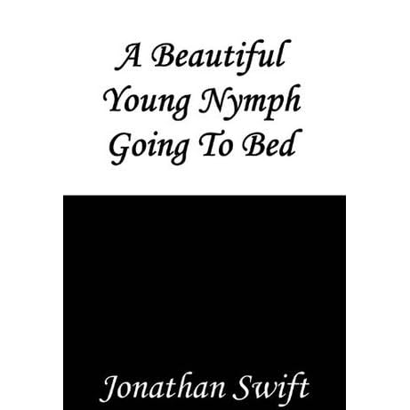 A Beautiful Young Nymph Going To Bed Jonathan Swift