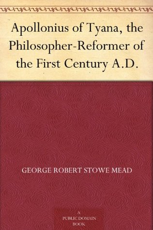 Apollonius of Tyana: The Philosopher-reformer of the First Century AD (Kindle Edition)
