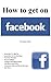 How to get on Facebook - An...