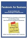 Facebook for Business: (New Edition for 2014) How To Market Your Business on Facebook and Get More Sales, New Customers and Brand Awareness Facebook for Business: (New Edition for 2014) How To Market Your Business on Facebook and Get More Sales, New Customers and Brand Awareness