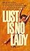 Lust Is No Lady