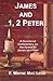 James and 1, 2 Peter: A Devotional Commentary on the Epistles of James and Peter (Light To My Path New Testament Commentaries Book 14)
