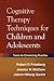 Cognitive Therapy Techniques for Children and Adolescents by Robert D. Friedberg PhD ABPP Cognitive Therapy Techniques for Children and Adolescents by Robert D. Friedberg PhD ABPP
