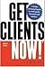 Get Clients Now!: A 28-Day Marketing Program for Professionals, Consultants, and Coaches