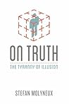 On Truth: The Tyranny of Illusion On Truth: The Tyranny of Illusion