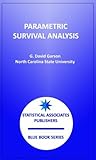 Parametric Survival Analysis (Statistical Assoicates Blue Book Series 17)