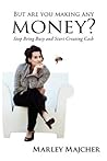 But Are You Making Any Money? by Marley Majcher