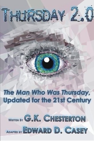 Thursday 2.0: The Man Who Was Thursday, Updated for the 21st Century