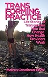 Transforming Practice: Life Stories of Transgender Men that Change How Health Providers Work